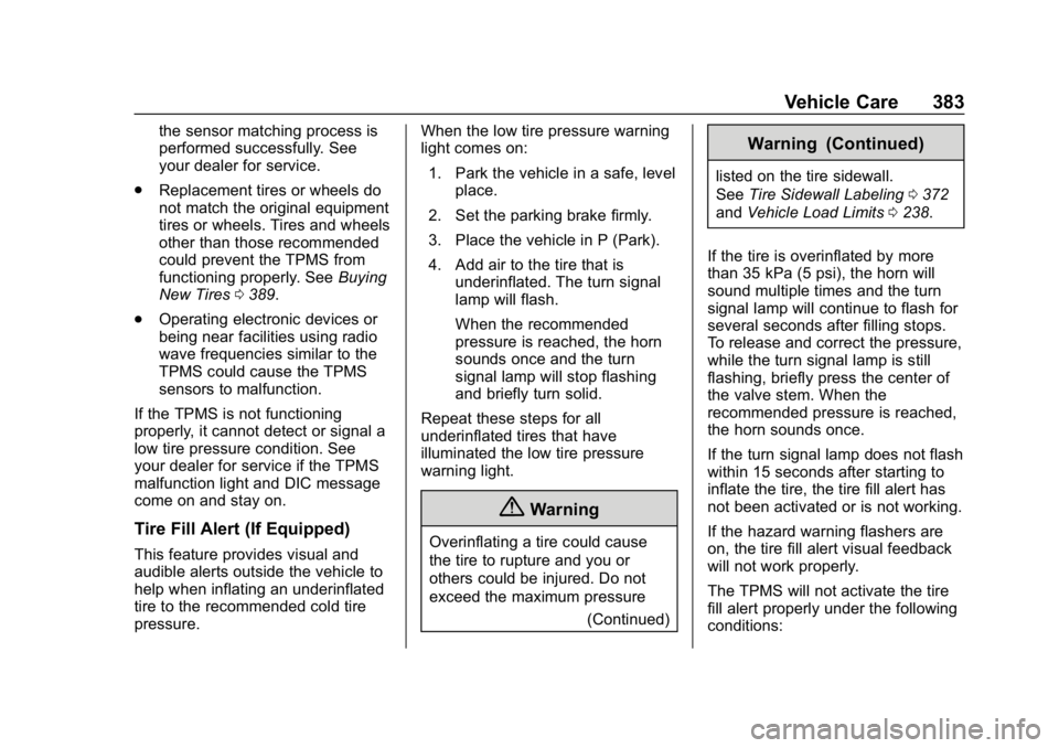 CHEVROLET SILVERADO 3500 2019  Owners Manual Chevrolet Silverado LD 1500 and Silverado 2500/3500 Owner Manual (GMNA-
Localizing-U.S./Canada-12162993) - 2019 - crc - 4/4/18
Vehicle Care 383
the sensor matching process is
performed successfully. S