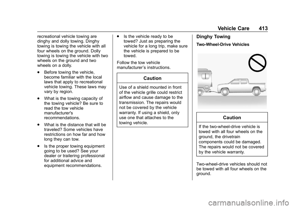 CHEVROLET SILVERADO 3500 2019  Owners Manual Chevrolet Silverado LD 1500 and Silverado 2500/3500 Owner Manual (GMNA-
Localizing-U.S./Canada-12162993) - 2019 - crc - 4/4/18
Vehicle Care 413
recreational vehicle towing are
dinghy and dolly towing.