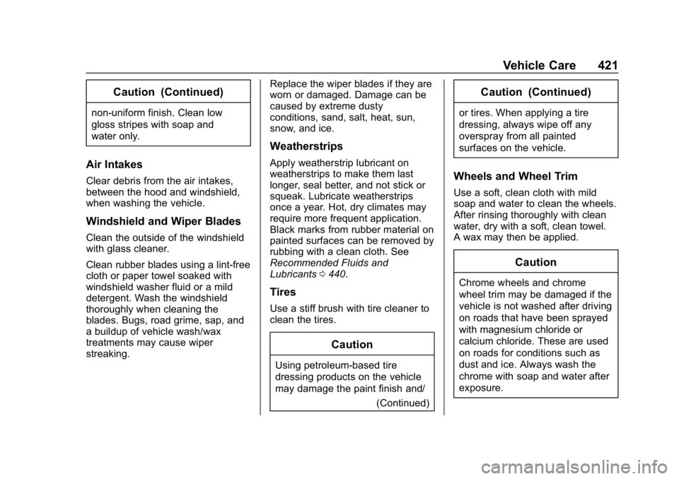 CHEVROLET SILVERADO 3500 2019  Owners Manual Chevrolet Silverado LD 1500 and Silverado 2500/3500 Owner Manual (GMNA-
Localizing-U.S./Canada-12162993) - 2019 - crc - 4/4/18
Vehicle Care 421
Caution (Continued)
non-uniform finish. Clean low
gloss 