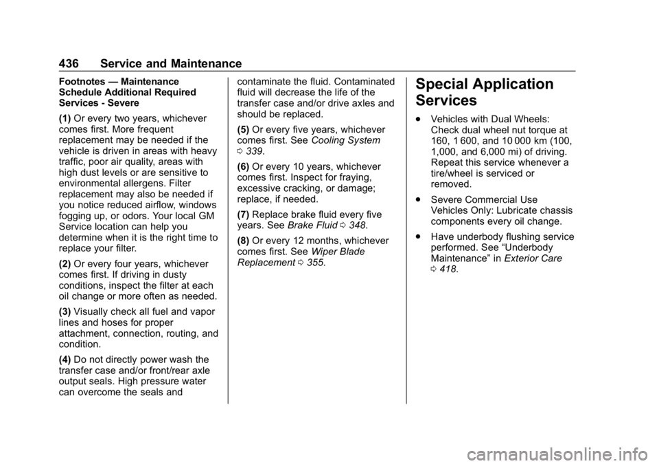 CHEVROLET SILVERADO 3500 2019  Owners Manual Chevrolet Silverado LD 1500 and Silverado 2500/3500 Owner Manual (GMNA-
Localizing-U.S./Canada-12162993) - 2019 - crc - 4/4/18
436 Service and Maintenance
Footnotes—Maintenance
Schedule Additional R