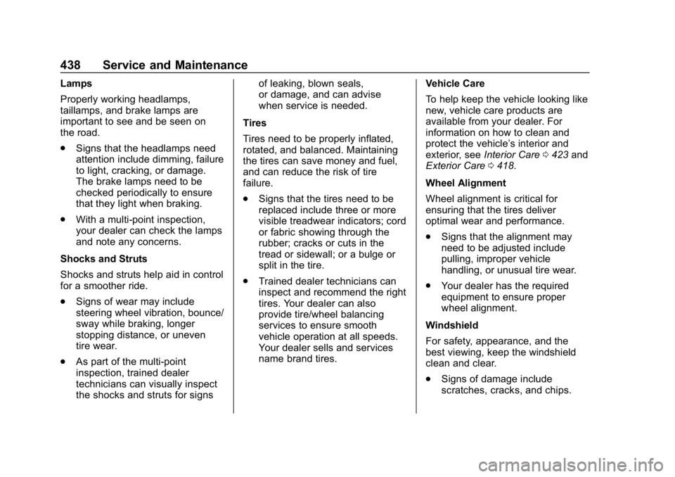 CHEVROLET SILVERADO 3500 2019  Owners Manual Chevrolet Silverado LD 1500 and Silverado 2500/3500 Owner Manual (GMNA-
Localizing-U.S./Canada-12162993) - 2019 - crc - 4/4/18
438 Service and Maintenance
Lamps
Properly working headlamps,
taillamps, 