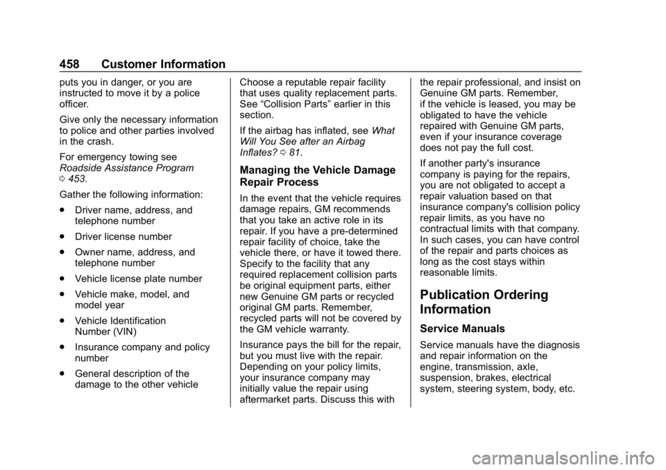 CHEVROLET SILVERADO 3500 2019  Owners Manual Chevrolet Silverado LD 1500 and Silverado 2500/3500 Owner Manual (GMNA-
Localizing-U.S./Canada-12162993) - 2019 - crc - 4/4/18
458 Customer Information
puts you in danger, or you are
instructed to mov
