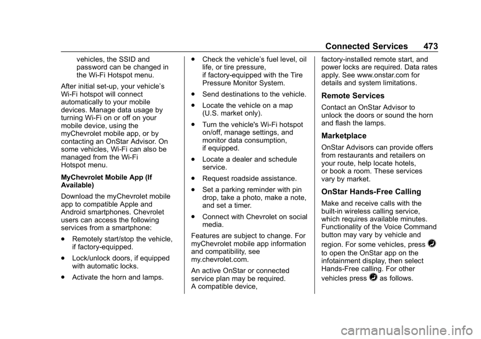 CHEVROLET SILVERADO 3500 2019  Owners Manual Chevrolet Silverado LD 1500 and Silverado 2500/3500 Owner Manual (GMNA-
Localizing-U.S./Canada-12162993) - 2019 - crc - 4/4/18
Connected Services 473
vehicles, the SSID and
password can be changed in
