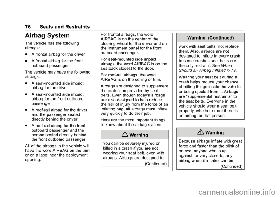 CHEVROLET SILVERADO 3500 2019 Owners Manual Chevrolet Silverado LD 1500 and Silverado 2500/3500 Owner Manual (GMNA-
Localizing-U.S./Canada-12162993) - 2019 - crc - 4/4/18
76 Seats and Restraints
Airbag System
The vehicle has the following
airba CHEVROLET SILVERADO 3500 2019 Owners Manual Chevrolet Silverado LD 1500 and Silverado 2500/3500 Owner Manual (GMNA-
Localizing-U.S./Canada-12162993) - 2019 - crc - 4/4/18
76 Seats and Restraints
Airbag System
The vehicle has the following
airba