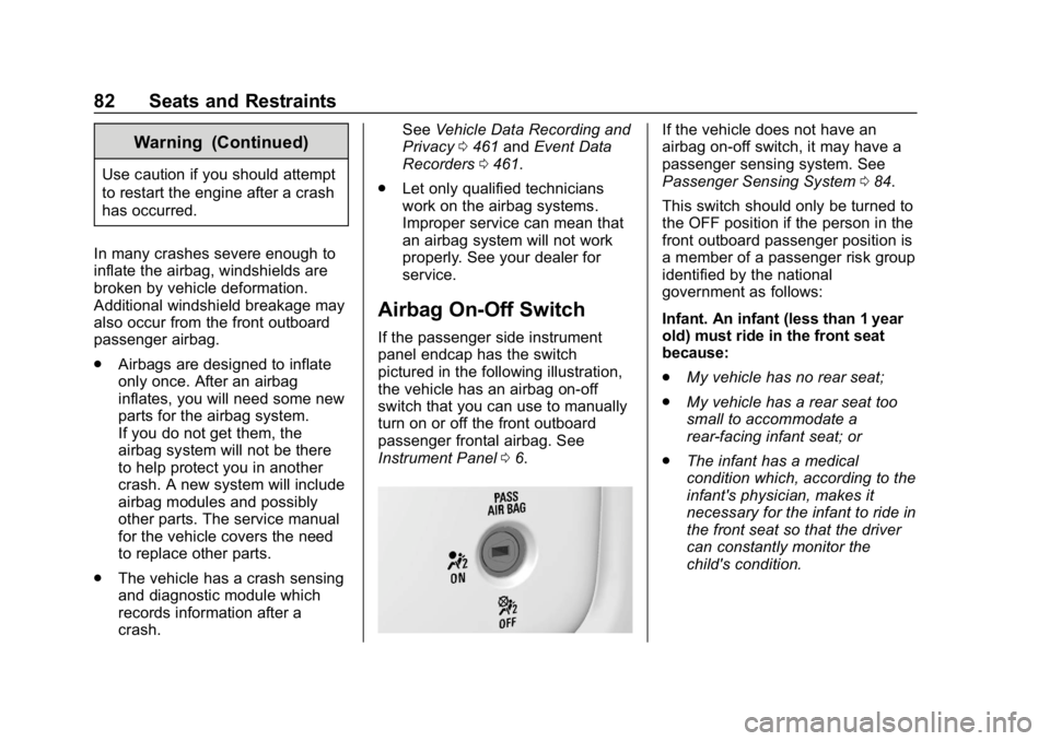 CHEVROLET SILVERADO 3500 2019 Owners Manual Chevrolet Silverado LD 1500 and Silverado 2500/3500 Owner Manual (GMNA-
Localizing-U.S./Canada-12162993) - 2019 - crc - 4/4/18
82 Seats and Restraints
Warning (Continued)
Use caution if you should att CHEVROLET SILVERADO 3500 2019 Owners Manual Chevrolet Silverado LD 1500 and Silverado 2500/3500 Owner Manual (GMNA-
Localizing-U.S./Canada-12162993) - 2019 - crc - 4/4/18
82 Seats and Restraints
Warning (Continued)
Use caution if you should att