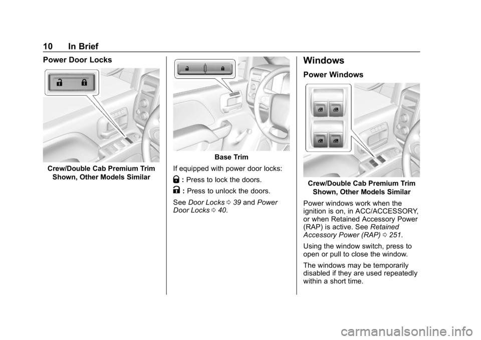 CHEVROLET SILVERADO 2500 2019  Owners Manual Chevrolet Silverado LD 1500 and Silverado 2500/3500 Owner Manual (GMNA-
Localizing-U.S./Canada-12162993) - 2019 - crc - 4/4/18
10 In Brief
Power Door Locks
Crew/Double Cab Premium TrimShown, Other Mod