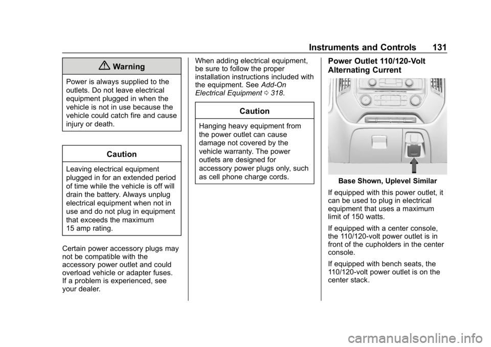 CHEVROLET SILVERADO 2500 2019  Owners Manual Chevrolet Silverado LD 1500 and Silverado 2500/3500 Owner Manual (GMNA-
Localizing-U.S./Canada-12162993) - 2019 - crc - 4/4/18
Instruments and Controls 131
{Warning
Power is always supplied to the
out
