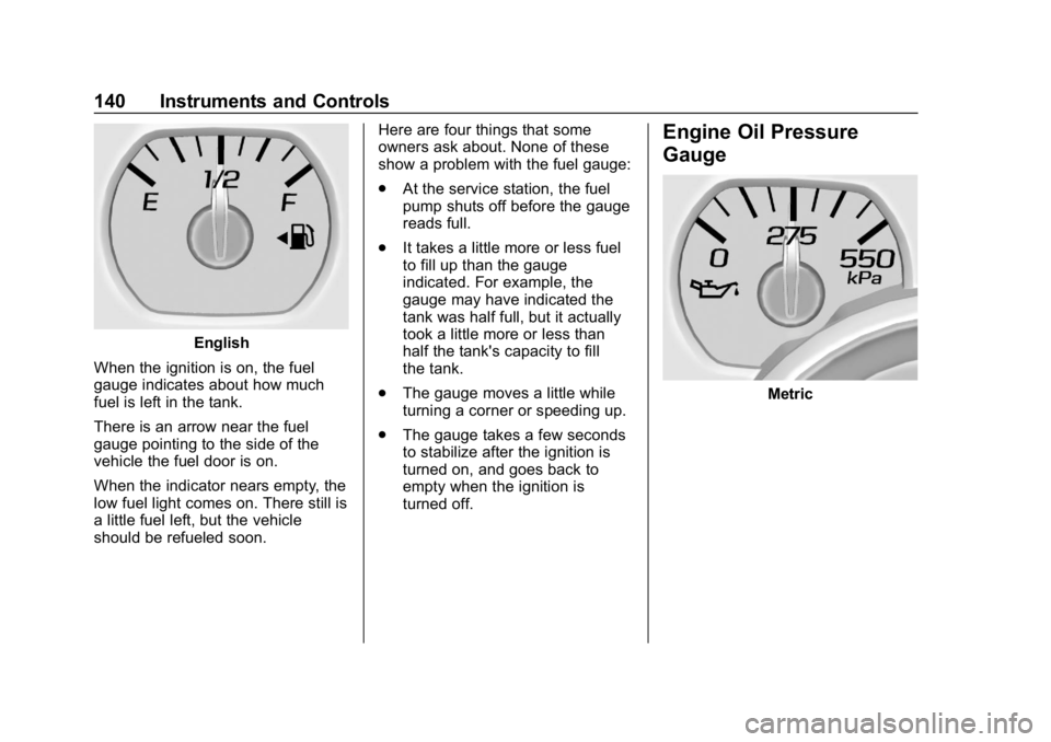 CHEVROLET SILVERADO 2500 2019  Owners Manual Chevrolet Silverado LD 1500 and Silverado 2500/3500 Owner Manual (GMNA-
Localizing-U.S./Canada-12162993) - 2019 - crc - 4/4/18
140 Instruments and Controls
English
When the ignition is on, the fuel
ga