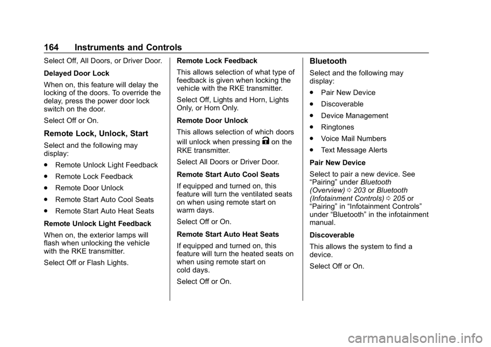 CHEVROLET SILVERADO 2500 2019  Owners Manual Chevrolet Silverado LD 1500 and Silverado 2500/3500 Owner Manual (GMNA-
Localizing-U.S./Canada-12162993) - 2019 - crc - 4/4/18
164 Instruments and Controls
Select Off, All Doors, or Driver Door.
Delay