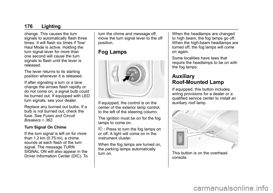 CHEVROLET SILVERADO 2500 2019  Owners Manual Chevrolet Silverado LD 1500 and Silverado 2500/3500 Owner Manual (GMNA-
Localizing-U.S./Canada-12162993) - 2019 - crc - 4/4/18
176 Lighting
change. This causes the turn
signals to automatically flash 