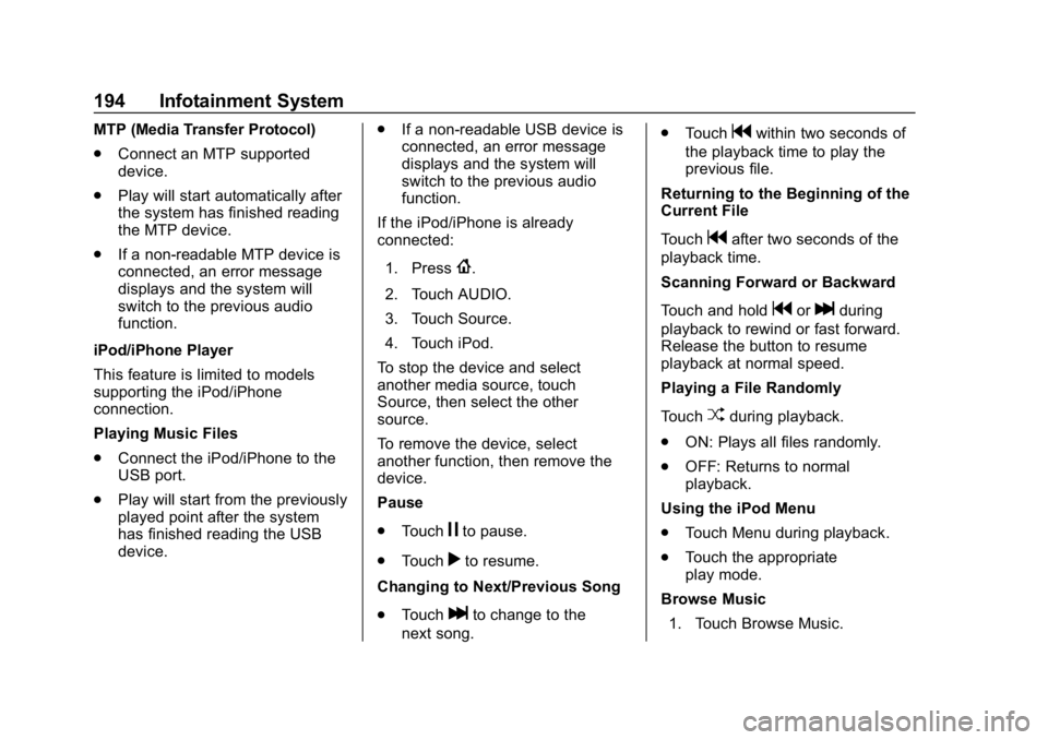 CHEVROLET SILVERADO 2500 2019  Owners Manual Chevrolet Silverado LD 1500 and Silverado 2500/3500 Owner Manual (GMNA-
Localizing-U.S./Canada-12162993) - 2019 - crc - 4/4/18
194 Infotainment System
MTP (Media Transfer Protocol)
.Connect an MTP sup