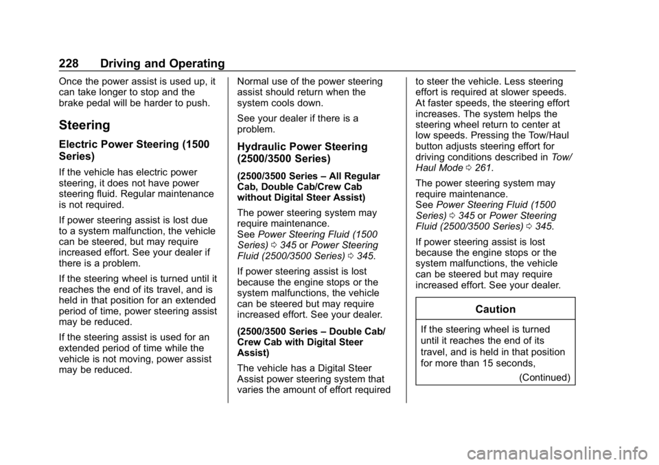 CHEVROLET SILVERADO 2500 2019  Owners Manual Chevrolet Silverado LD 1500 and Silverado 2500/3500 Owner Manual (GMNA-
Localizing-U.S./Canada-12162993) - 2019 - crc - 4/4/18
228 Driving and Operating
Once the power assist is used up, it
can take l