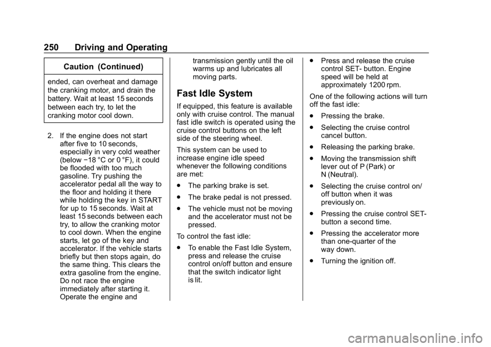 CHEVROLET SILVERADO 2500 2019  Owners Manual Chevrolet Silverado LD 1500 and Silverado 2500/3500 Owner Manual (GMNA-
Localizing-U.S./Canada-12162993) - 2019 - crc - 4/4/18
250 Driving and Operating
Caution (Continued)
ended, can overheat and dam