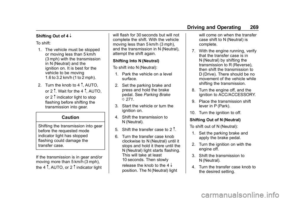 CHEVROLET SILVERADO 2500 2019  Owners Manual Chevrolet Silverado LD 1500 and Silverado 2500/3500 Owner Manual (GMNA-
Localizing-U.S./Canada-12162993) - 2019 - crc - 4/4/18
Driving and Operating 269
Shifting Out of 4n
To shift:1. The vehicle must