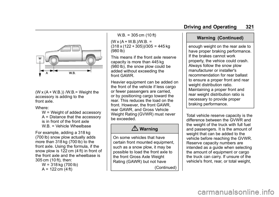 CHEVROLET SILVERADO 2500 2019  Owners Manual Chevrolet Silverado LD 1500 and Silverado 2500/3500 Owner Manual (GMNA-
Localizing-U.S./Canada-12162993) - 2019 - crc - 4/4/18
Driving and Operating 321
(W x (A + W.B.)) /W.B.= Weight the
accessory is