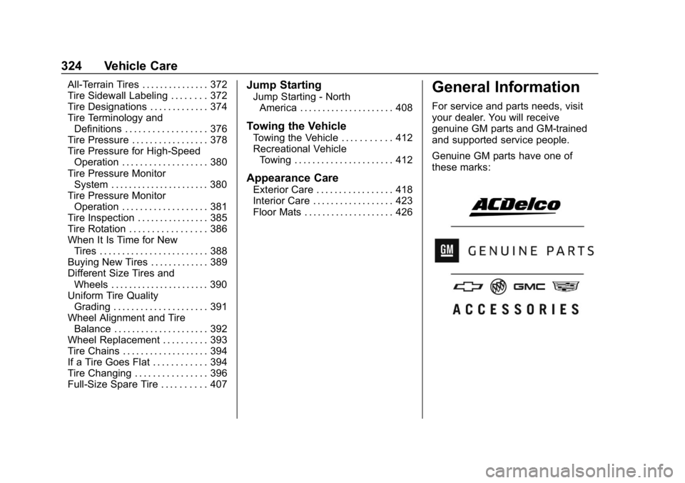 CHEVROLET SILVERADO 2500 2019  Owners Manual Chevrolet Silverado LD 1500 and Silverado 2500/3500 Owner Manual (GMNA-
Localizing-U.S./Canada-12162993) - 2019 - crc - 4/4/18
324 Vehicle Care
All-Terrain Tires . . . . . . . . . . . . . . . 372
Tire