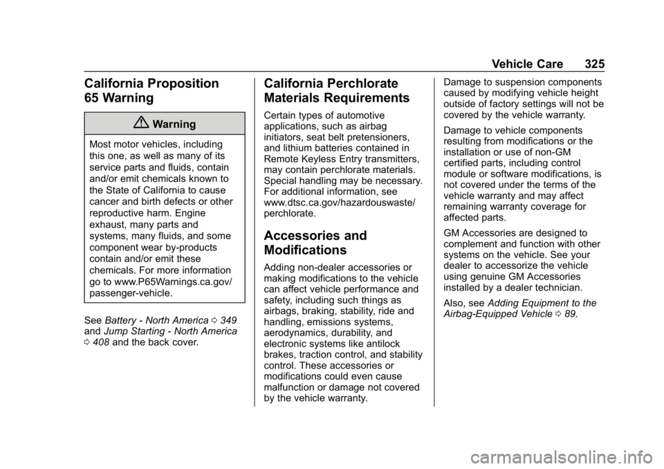 CHEVROLET SILVERADO 2500 2019  Owners Manual Chevrolet Silverado LD 1500 and Silverado 2500/3500 Owner Manual (GMNA-
Localizing-U.S./Canada-12162993) - 2019 - crc - 4/4/18
Vehicle Care 325
California Proposition
65 Warning
{Warning
Most motor ve
