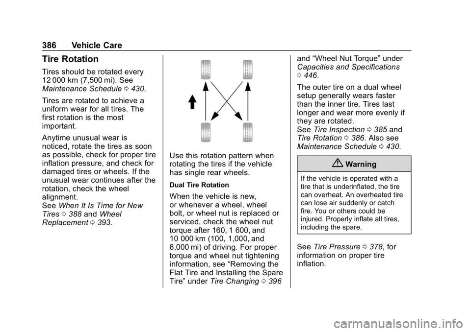 CHEVROLET SILVERADO 2500 2019  Owners Manual Chevrolet Silverado LD 1500 and Silverado 2500/3500 Owner Manual (GMNA-
Localizing-U.S./Canada-12162993) - 2019 - crc - 4/4/18
386 Vehicle Care
Tire Rotation
Tires should be rotated every
12 000 km (7