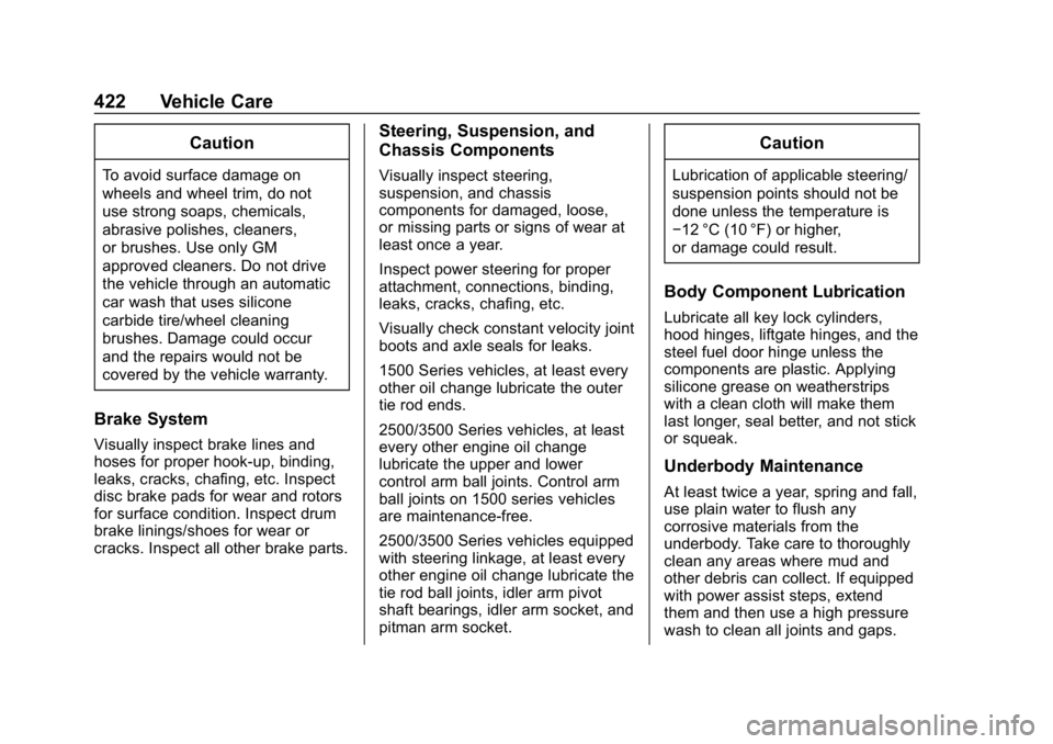CHEVROLET SILVERADO 2500 2019  Owners Manual Chevrolet Silverado LD 1500 and Silverado 2500/3500 Owner Manual (GMNA-
Localizing-U.S./Canada-12162993) - 2019 - crc - 4/4/18
422 Vehicle Care
Caution
To avoid surface damage on
wheels and wheel trim