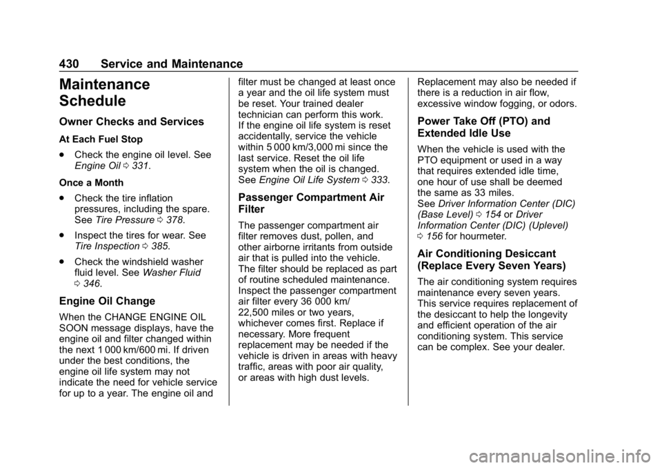 CHEVROLET SILVERADO 2500 2019  Owners Manual Chevrolet Silverado LD 1500 and Silverado 2500/3500 Owner Manual (GMNA-
Localizing-U.S./Canada-12162993) - 2019 - crc - 4/4/18
430 Service and Maintenance
Maintenance
Schedule
Owner Checks and Service