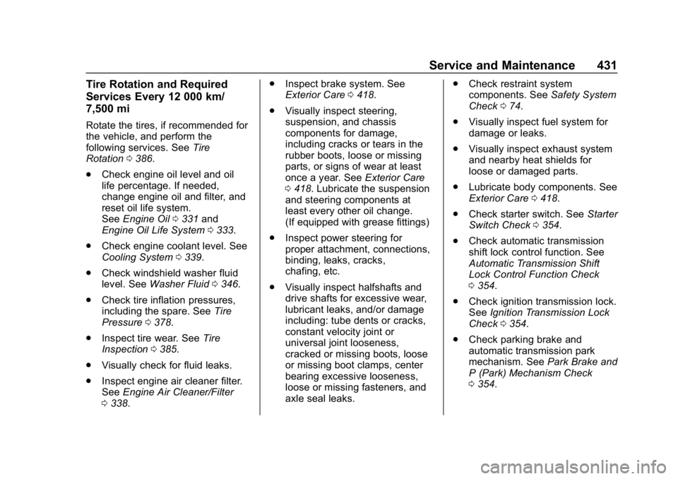 CHEVROLET SILVERADO 2500 2019  Owners Manual Chevrolet Silverado LD 1500 and Silverado 2500/3500 Owner Manual (GMNA-
Localizing-U.S./Canada-12162993) - 2019 - crc - 4/4/18
Service and Maintenance 431
Tire Rotation and Required
Services Every 12 