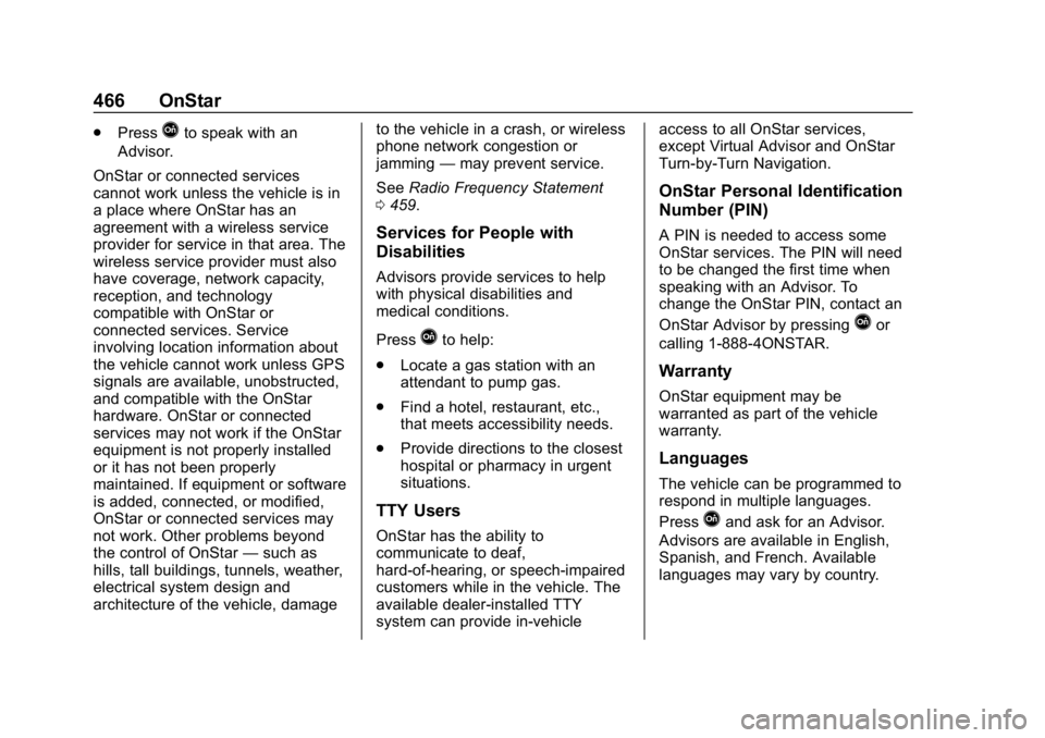 CHEVROLET SILVERADO 2500 2019  Owners Manual Chevrolet Silverado LD 1500 and Silverado 2500/3500 Owner Manual (GMNA-
Localizing-U.S./Canada-12162993) - 2019 - crc - 4/4/18
466 OnStar
.PressQto speak with an
Advisor.
OnStar or connected services

