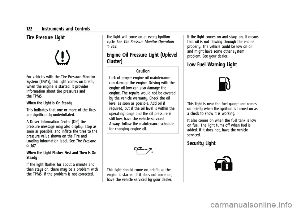 CHEVROLET SILVERADO 1500 2022  Owners Manual Chevrolet Silverado 1500 Owner Manual (GMNA-Localizing-U.S./Canada/
Mexico/Paraguay-14632303) - 2021 - CRC - 11/9/20
122 Instruments and Controls
Tire Pressure Light
For vehicles with the Tire Pressur