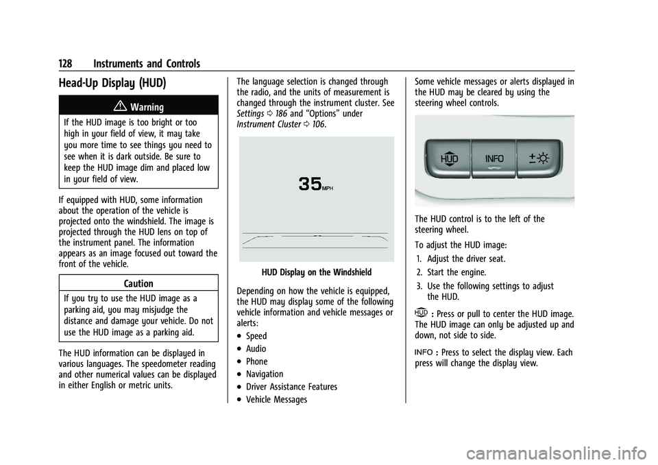 CHEVROLET SILVERADO 1500 2022  Owners Manual Chevrolet Silverado 1500 Owner Manual (GMNA-Localizing-U.S./Canada/
Mexico/Paraguay-14632303) - 2021 - CRC - 11/9/20
128 Instruments and Controls
Head-Up Display (HUD)
{Warning
If the HUD image is too
