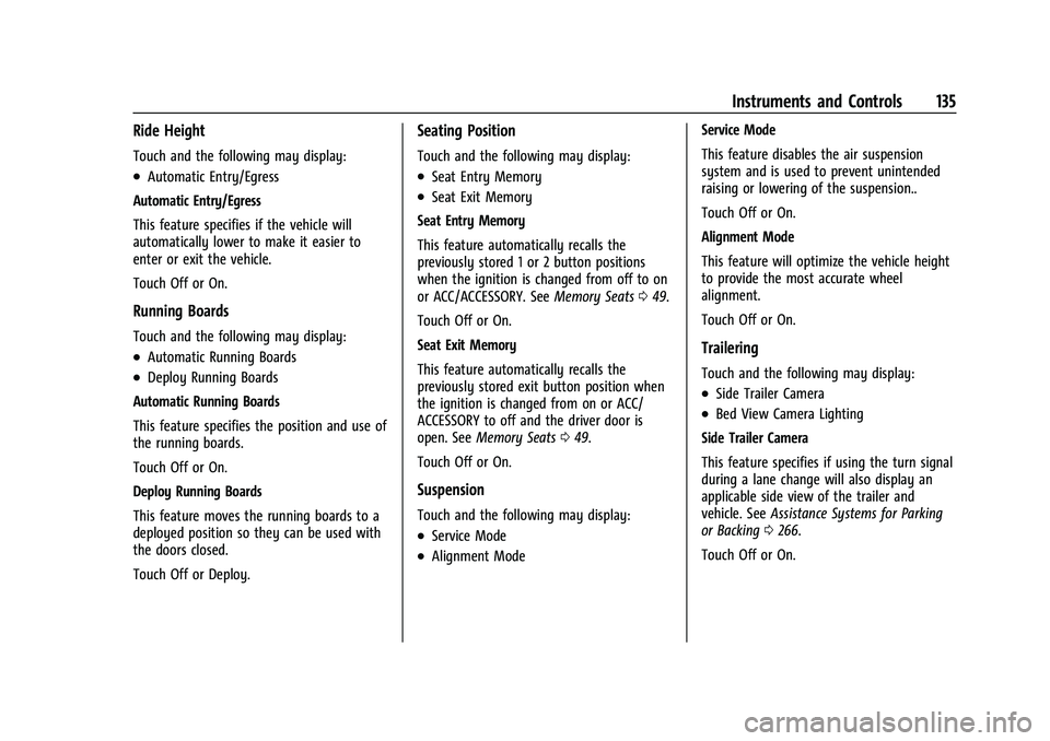 CHEVROLET SILVERADO 1500 2022  Owners Manual Chevrolet Silverado 1500 Owner Manual (GMNA-Localizing-U.S./Canada/
Mexico/Paraguay-14632303) - 2021 - CRC - 11/9/20
Instruments and Controls 135
Ride Height
Touch and the following may display:
.Auto
