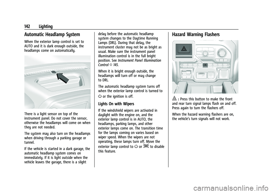 CHEVROLET SILVERADO 1500 2022  Owners Manual Chevrolet Silverado 1500 Owner Manual (GMNA-Localizing-U.S./Canada/
Mexico/Paraguay-14632303) - 2021 - CRC - 11/9/20
142 Lighting
Automatic Headlamp System
When the exterior lamp control is set to
AUT