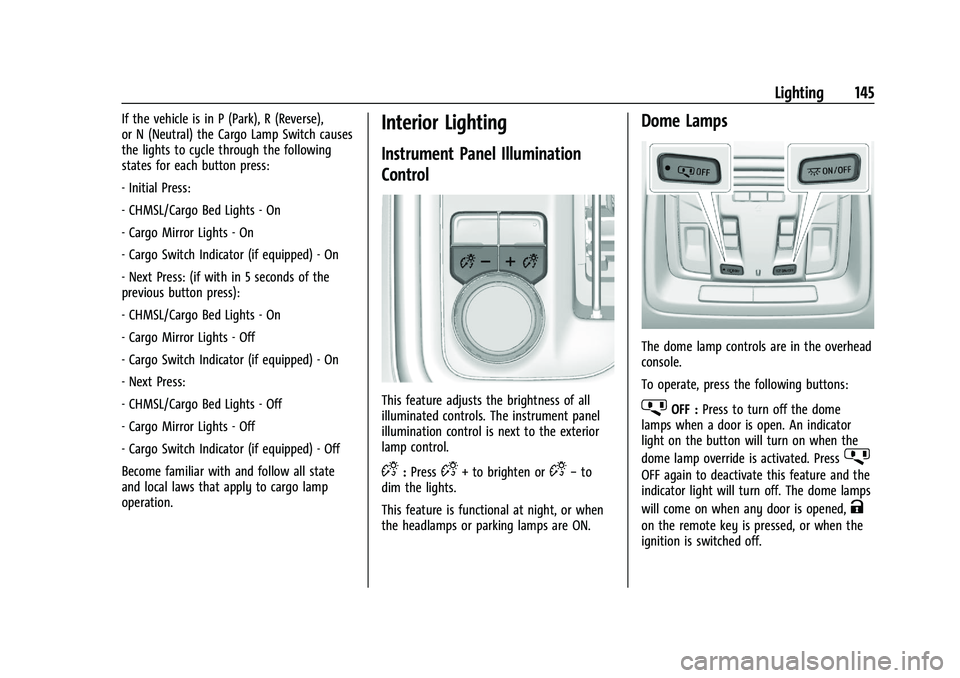 CHEVROLET SILVERADO 1500 2022  Owners Manual Chevrolet Silverado 1500 Owner Manual (GMNA-Localizing-U.S./Canada/
Mexico/Paraguay-14632303) - 2021 - CRC - 11/9/20
Lighting 145
If the vehicle is in P (Park), R (Reverse),
or N (Neutral) the Cargo L