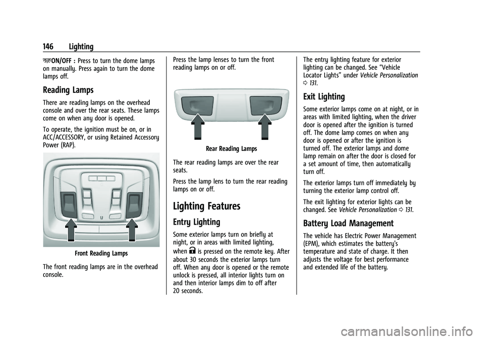 CHEVROLET SILVERADO 1500 2022  Owners Manual Chevrolet Silverado 1500 Owner Manual (GMNA-Localizing-U.S./Canada/
Mexico/Paraguay-14632303) - 2021 - CRC - 11/9/20
146 Lighting
+ON/OFF :Press to turn the dome lamps
on manually. Press again to turn