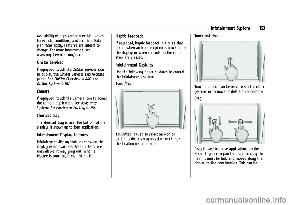 CHEVROLET SILVERADO 1500 2022  Owners Manual Chevrolet Silverado 1500 Owner Manual (GMNA-Localizing-U.S./Canada/
Mexico/Paraguay-14632303) - 2021 - CRC - 11/9/20
Infotainment System 153
Availability of apps and connectivity varies
by vehicle, co