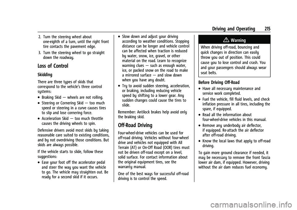 CHEVROLET SILVERADO 1500 2022  Owners Manual Chevrolet Silverado 1500 Owner Manual (GMNA-Localizing-U.S./Canada/
Mexico/Paraguay-14632303) - 2021 - CRC - 11/9/20
Driving and Operating 215
2. Turn the steering wheel aboutone-eighth of a turn, unt