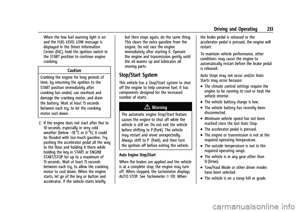 CHEVROLET SILVERADO 1500 2022  Owners Manual Chevrolet Silverado 1500 Owner Manual (GMNA-Localizing-U.S./Canada/
Mexico/Paraguay-14632303) - 2021 - CRC - 11/9/20
Driving and Operating 233
When the low fuel warning light is on
and the FUEL LEVEL 