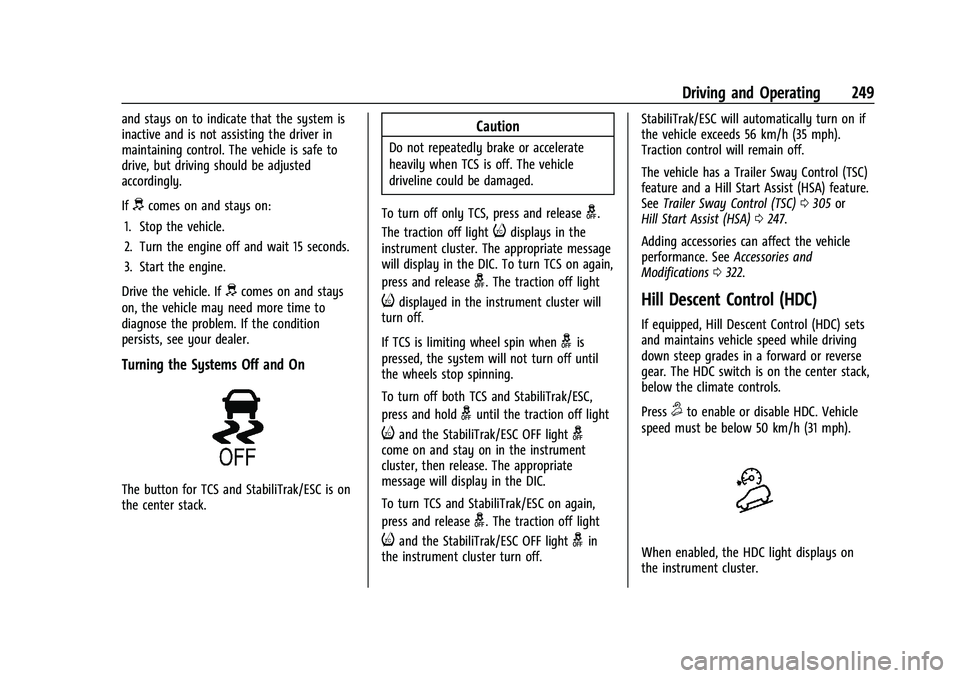 CHEVROLET SILVERADO 1500 2022  Owners Manual Chevrolet Silverado 1500 Owner Manual (GMNA-Localizing-U.S./Canada/
Mexico/Paraguay-14632303) - 2021 - CRC - 11/9/20
Driving and Operating 249
and stays on to indicate that the system is
inactive and 