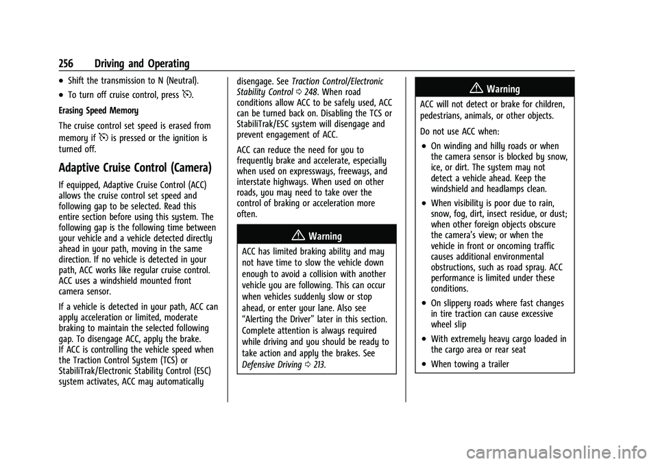 CHEVROLET SILVERADO 1500 2022  Owners Manual Chevrolet Silverado 1500 Owner Manual (GMNA-Localizing-U.S./Canada/
Mexico/Paraguay-14632303) - 2021 - CRC - 11/9/20
256 Driving and Operating
.Shift the transmission to N (Neutral).
.To turn off crui
