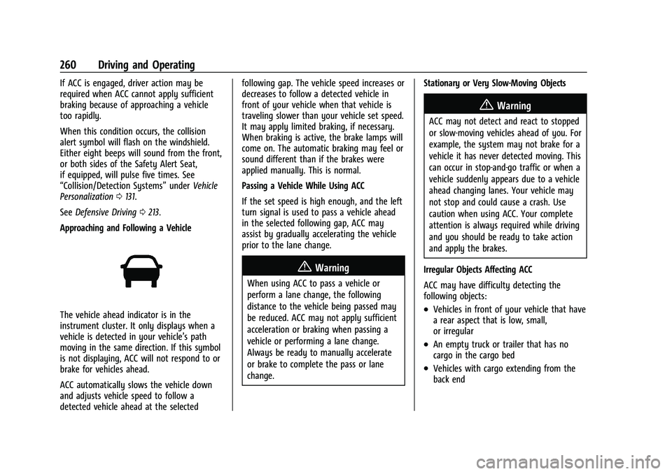 CHEVROLET SILVERADO 1500 2022  Owners Manual Chevrolet Silverado 1500 Owner Manual (GMNA-Localizing-U.S./Canada/
Mexico/Paraguay-14632303) - 2021 - CRC - 11/9/20
260 Driving and Operating
If ACC is engaged, driver action may be
required when ACC