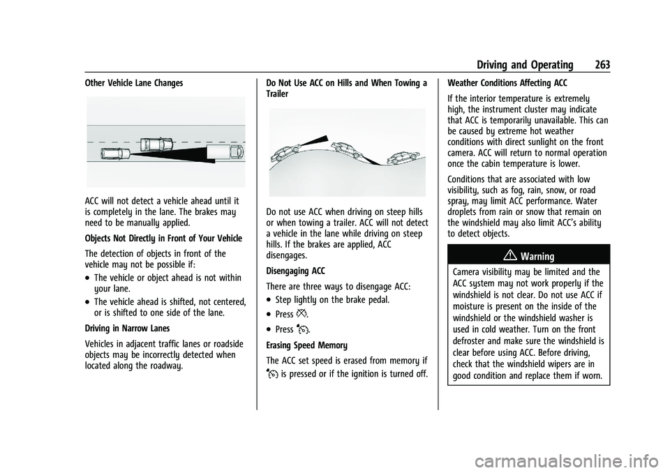 CHEVROLET SILVERADO 1500 2022  Owners Manual Chevrolet Silverado 1500 Owner Manual (GMNA-Localizing-U.S./Canada/
Mexico/Paraguay-14632303) - 2021 - CRC - 11/9/20
Driving and Operating 263
Other Vehicle Lane Changes
ACC will not detect a vehicle 