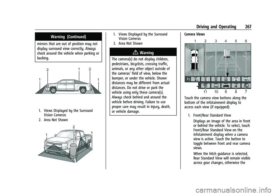 CHEVROLET SILVERADO 1500 2022  Owners Manual Chevrolet Silverado 1500 Owner Manual (GMNA-Localizing-U.S./Canada/
Mexico/Paraguay-14632303) - 2021 - CRC - 11/9/20
Driving and Operating 267
Warning (Continued)
mirrors that are out of position may 