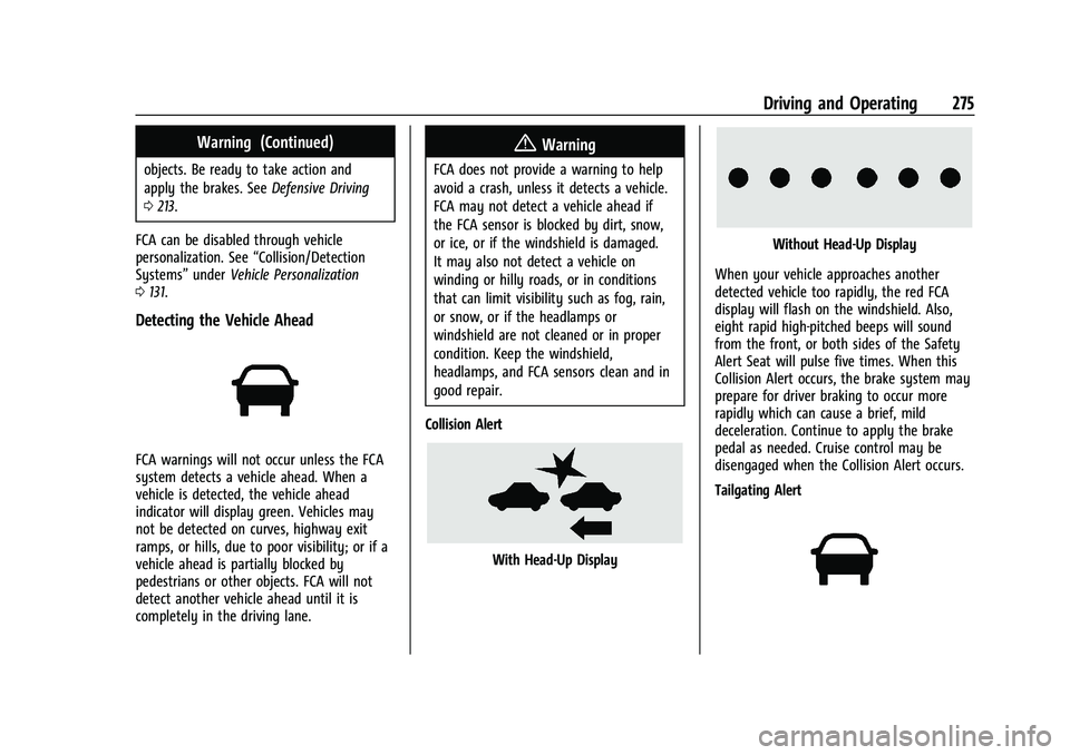 CHEVROLET SILVERADO 1500 2022  Owners Manual Chevrolet Silverado 1500 Owner Manual (GMNA-Localizing-U.S./Canada/
Mexico/Paraguay-14632303) - 2021 - CRC - 11/9/20
Driving and Operating 275
Warning (Continued)
objects. Be ready to take action and

