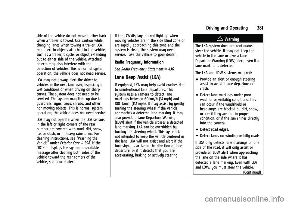 CHEVROLET SILVERADO 1500 2022  Owners Manual Chevrolet Silverado 1500 Owner Manual (GMNA-Localizing-U.S./Canada/
Mexico/Paraguay-14632303) - 2021 - CRC - 11/9/20
Driving and Operating 281
side of the vehicle do not move further back
when a trail