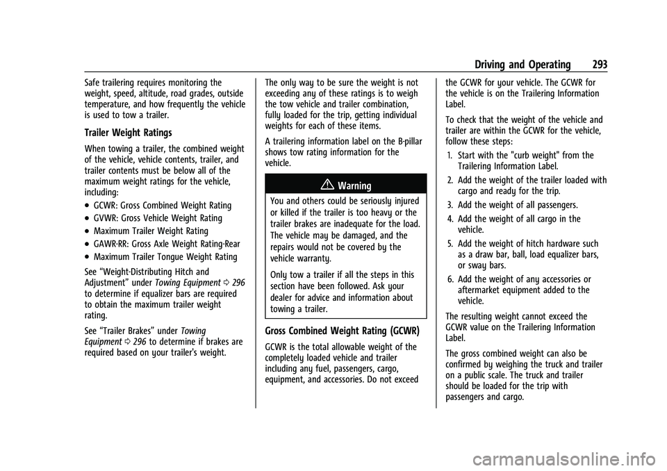 CHEVROLET SILVERADO 1500 2022  Owners Manual Chevrolet Silverado 1500 Owner Manual (GMNA-Localizing-U.S./Canada/
Mexico/Paraguay-14632303) - 2021 - CRC - 11/9/20
Driving and Operating 293
Safe trailering requires monitoring the
weight, speed, al