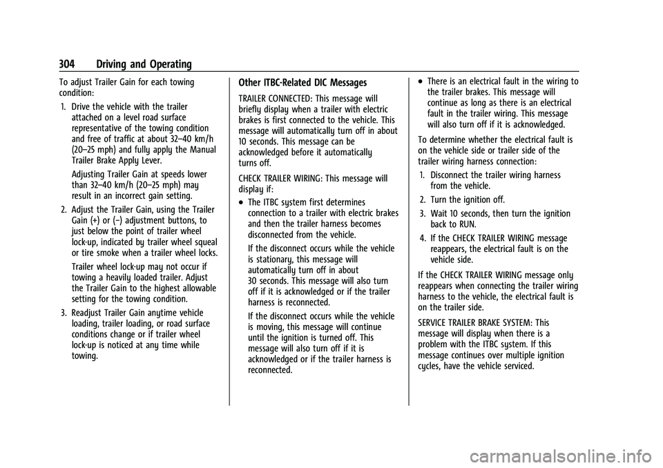 CHEVROLET SILVERADO 1500 2022  Owners Manual Chevrolet Silverado 1500 Owner Manual (GMNA-Localizing-U.S./Canada/
Mexico/Paraguay-14632303) - 2021 - CRC - 11/9/20
304 Driving and Operating
To adjust Trailer Gain for each towing
condition:1. Drive