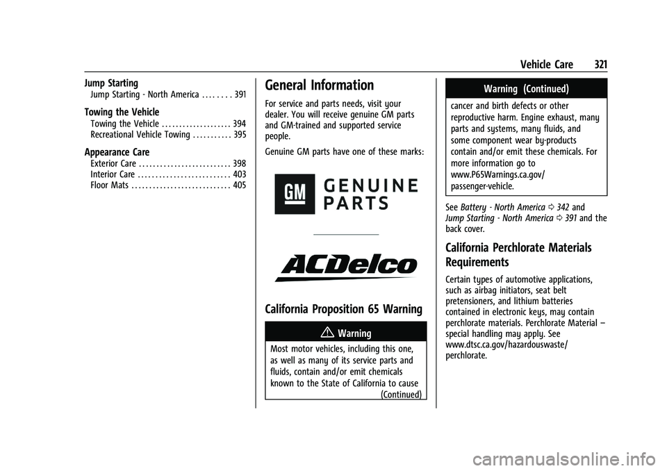 CHEVROLET SILVERADO 1500 2022  Owners Manual Chevrolet Silverado 1500 Owner Manual (GMNA-Localizing-U.S./Canada/
Mexico/Paraguay-14632303) - 2021 - CRC - 11/9/20
Vehicle Care 321
Jump Starting
Jump Starting - North America . . . . . . . . 391
To