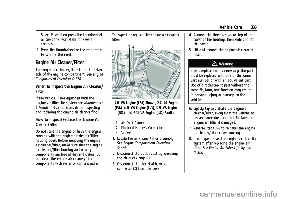 CHEVROLET SILVERADO 1500 2022  Owners Manual Chevrolet Silverado 1500 Owner Manual (GMNA-Localizing-U.S./Canada/
Mexico/Paraguay-14632303) - 2021 - CRC - 11/9/20
Vehicle Care 333
Select Reset then press the thumbwheel
or press the reset stem for