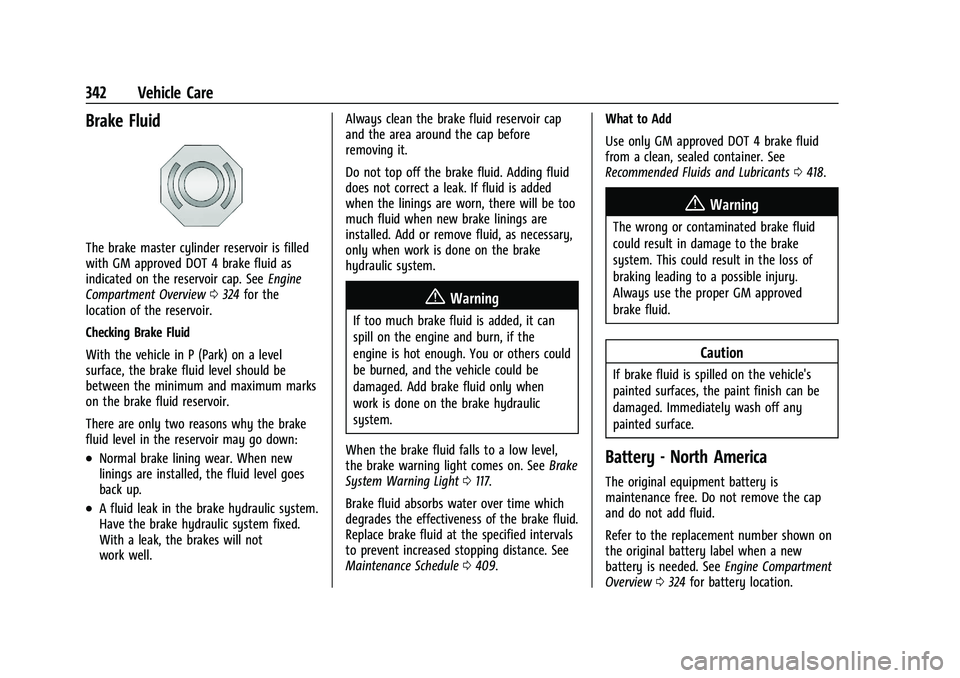 CHEVROLET SILVERADO 1500 2022  Owners Manual Chevrolet Silverado 1500 Owner Manual (GMNA-Localizing-U.S./Canada/
Mexico/Paraguay-14632303) - 2021 - CRC - 11/9/20
342 Vehicle Care
Brake Fluid
The brake master cylinder reservoir is filled
with GM 