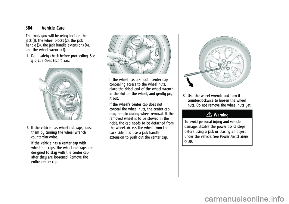 CHEVROLET SILVERADO 1500 2022 Owners Manual Chevrolet Silverado 1500 Owner Manual (GMNA-Localizing-U.S./Canada/
Mexico/Paraguay-14632303) - 2021 - CRC - 11/9/20
384 Vehicle Care
The tools you will be using include the
jack (1), the wheel blocks CHEVROLET SILVERADO 1500 2022 Owners Manual Chevrolet Silverado 1500 Owner Manual (GMNA-Localizing-U.S./Canada/
Mexico/Paraguay-14632303) - 2021 - CRC - 11/9/20
384 Vehicle Care
The tools you will be using include the
jack (1), the wheel blocks
