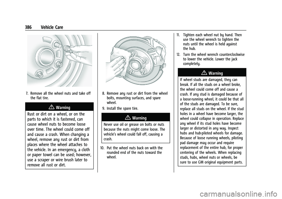 CHEVROLET SILVERADO 1500 2022 Owners Manual Chevrolet Silverado 1500 Owner Manual (GMNA-Localizing-U.S./Canada/
Mexico/Paraguay-14632303) - 2021 - CRC - 11/9/20
386 Vehicle Care
7. Remove all the wheel nuts and take offthe flat tire.
{Warning
R CHEVROLET SILVERADO 1500 2022 Owners Manual Chevrolet Silverado 1500 Owner Manual (GMNA-Localizing-U.S./Canada/
Mexico/Paraguay-14632303) - 2021 - CRC - 11/9/20
386 Vehicle Care
7. Remove all the wheel nuts and take offthe flat tire.
{Warning
R