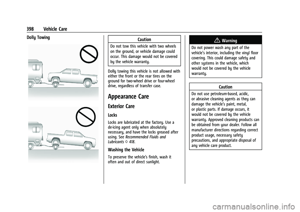 CHEVROLET SILVERADO 1500 2022  Owners Manual Chevrolet Silverado 1500 Owner Manual (GMNA-Localizing-U.S./Canada/
Mexico/Paraguay-14632303) - 2021 - CRC - 11/9/20
398 Vehicle Care
Dolly TowingCaution
Do not tow this vehicle with two wheels
on the